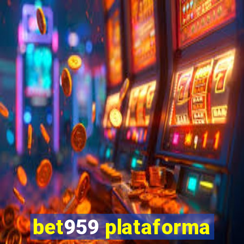 bet959 plataforma